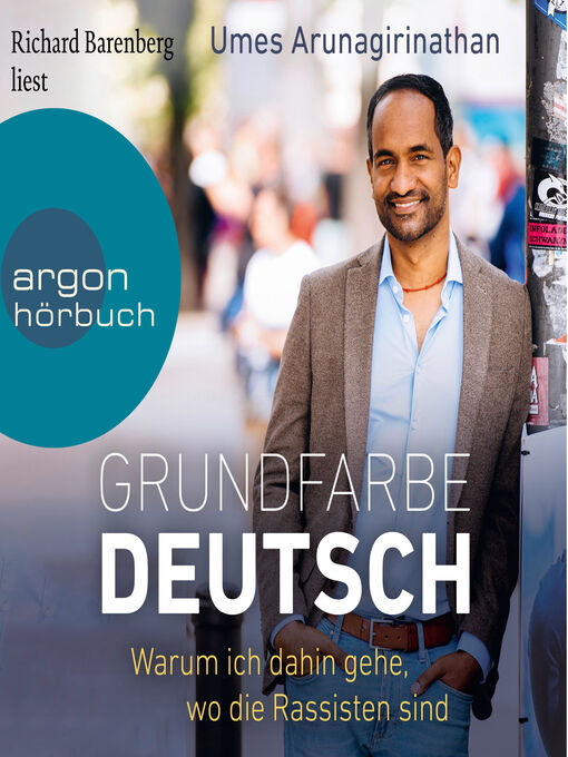 Title details for Grundfarbe Deutsch--Warum ich dahin gehe, wo die Rassisten sind (Ungekürzte Lesung) by Umes Arunagirinathan - Available